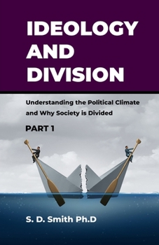 Paperback Ideology and Division: Understanding the Political Climate and Why Society is Divided Book