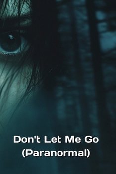 Paperback Don't Let Me Go (Paranormal) Book