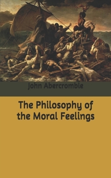 The Philosophy of the Moral Feelings