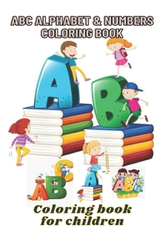 Paperback ABC ALPHABET & Numbers COLORING BOOK: : Coloring book for children Book