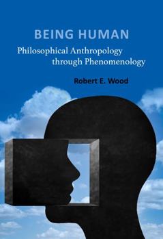 Paperback Being Human: Philosophical Anthropology Through Phenomenology Book