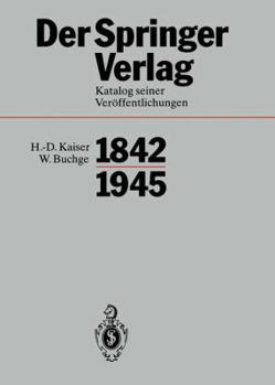 Der Springer-Verlag: Katalog Seiner Veroffentlichungen 1842 1945