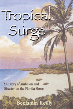 Paperback Tropical Surge: A History of Ambition and Disaster on the Florida Shore Book