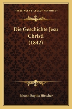 Paperback Die Geschichte Jesu Christi (1842) [German] Book