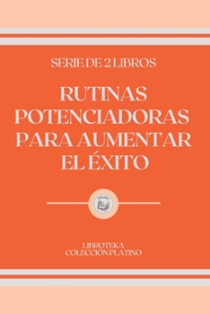 Paperback Rutinas Potenciadoras Para Aumentar El ?xito: serie de 2 libros [Spanish] Book