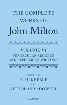 The Complete Works of John Milton, Volume VI: Vernacular Regicide and Republican Tracts