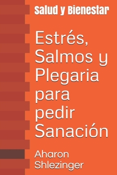Paperback Estrés, Salmos y Plegaria para pedir Sanación: Salud y Bienestar [Spanish] Book