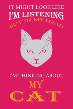 Paperback I'm Thinking About My Cat: Pink Notebook 120 Blank Lined Page (6 x 9'), Original Design, College Ruled/planners/diary/kitty' lovers Book