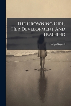 Paperback The Growning Girl, Her Development And Training Book