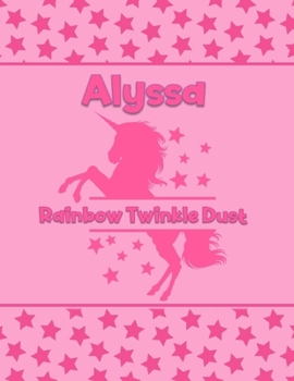 Alyssa Rainbow Twinkle Dust: Personalized Draw & Write Book with Her Unicorn Name | Word/Vocabulary List Included for Story Writing