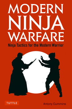 Paperback Modern Ninja Warfare: Ninja Tactics for the Modern Warrior Book