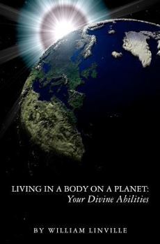 Paperback Living in a Body on a Planet: Your Divine Abilities Book