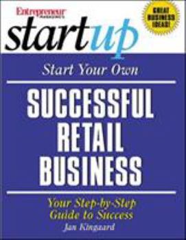 Start Your Own Successful Retail Business: Your Step-By-Step Guide to Success - Book  of the Startup Series
