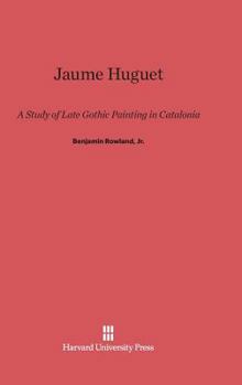 Hardcover Jaume Huguet: A Study of Late Gothic Painting in Catalonia Book