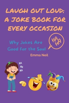 Paperback Laugh Out Loud: A JOKE BOOK FOR EVERY OCCASION: Why Jokes Are Good for the Soul Book