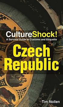 Culture Shock! Czech Republic: A Survival Guide to Customs and Etiquette (Culture Shock! A Survival Guide to Customs & Etiquette) - Book  of the Culture Shock!