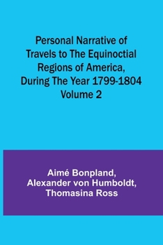 Paperback Personal Narrative of Travels to the Equinoctial Regions of America, During the Year 1799-1804 - Volume 2 Book