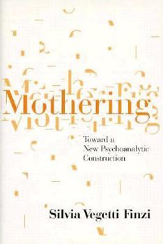 Hardcover Mothering: Toward a New Psychoanalytic Construction Book