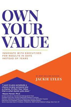 Hardcover Own Your Value: Innovate with Executives for Results in Days Instead of Years Book
