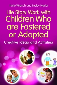 Paperback Life Story Work with Children Who Are Fostered or Adopted: Creative Ideas and Activities Book