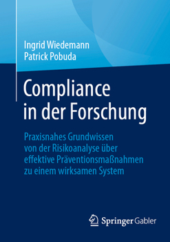 Paperback Compliance in Der Forschung: Praxisnahes Grundwissen Von Der Risikoanalyse Über Effektive Präventionsmaßnahmen Zu Einem Wirksamen System [German] Book