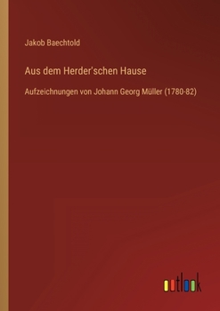 Paperback Aus dem Herder'schen Hause: Aufzeichnungen von Johann Georg Müller (1780-82) [German] Book