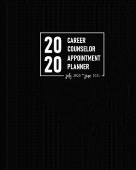 Career Counselor Appointment Planner 2020 July 2020-June 2021: Academic Calendar Organizer with Daily, Weekly and Monthly Spread to Schedule Consultations and Meetings