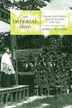 The Imperial Irish: Canada’s Irish Catholics Fight the Great War, 1914-1918