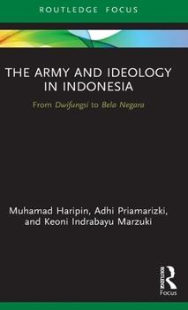 Hardcover The Army and Ideology in Indonesia: From Dwifungsi to Bela Negara Book