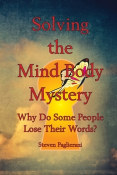 Paperback Solving the Mind-Body Mystery (why do some people lose their words?) Book