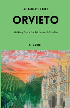 Antonia's Italy - Orvieto - Walking Tours for Art Lovers and Foodies