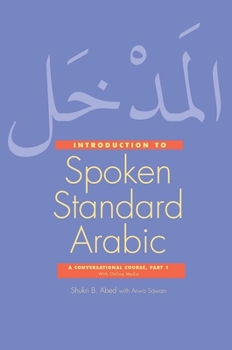 Paperback Introduction to Spoken Standard Arabic: A Conversational Course with Online Media, Part 1 Book