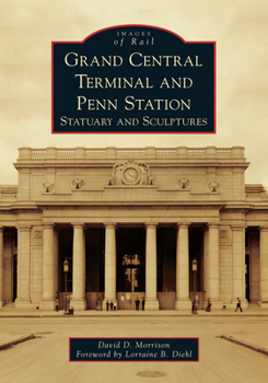 Grand Central Terminal and Penn Station: Statuary and Sculptures - Book  of the Images of Rail