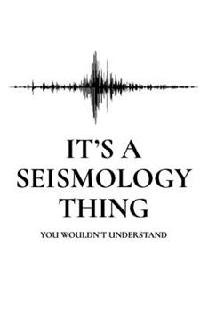 Paperback It's a Seismology Thing You Wouldn't Understand: 6x9" Lined Notebook/Journal Funny Gift Idea For Seismologists Book