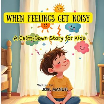 Paperback When Feelings Get Noisy: A Calm Down Story for Kids Book