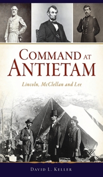 Hardcover Command at Antietam: Lincoln, McClellan and Lee Book