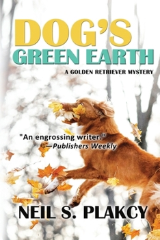 Dog's Green Earth: A Golden Retriever Mystery - Book #10 of the Golden Retriever Mystery