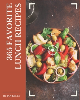 Paperback 365 Favorite Lunch Recipes: Let's Get Started with The Best Lunch Cookbook! Book
