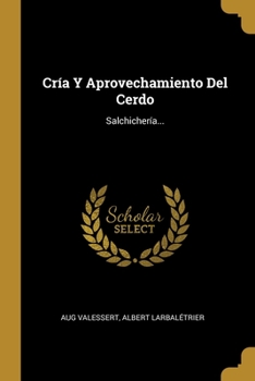 Paperback Cría Y Aprovechamiento Del Cerdo: Salchichería... [Spanish] Book