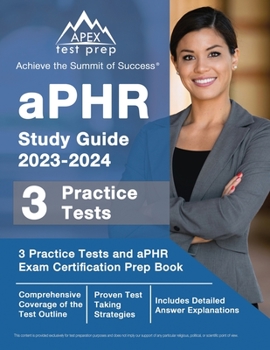 Paperback aPHR Study Guide 2023-2024: 3 Practice Tests and aPHR Exam Certification Prep Book [Includes Detailed Answer Explanations] Book