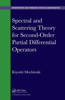 Hardcover Spectral and Scattering Theory for Second Order Partial Differential Operators Book