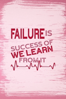 Failure Is Success Of We Learn From It: All Purpose 6x9 Blank Lined Notebook Journal Way Better Than A Card Trendy Unique Gift Pink Pincel Fail