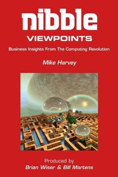 Paperback Nibble Viewpoints: Business Insights From the Computing Revolution Book