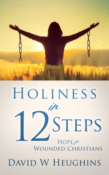 Paperback Holiness in 12 Steps: Hope for Wounded Christians Book