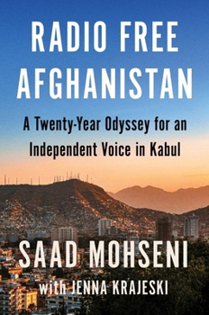 Hardcover Radio Free Afghanistan: A Twenty-Year Odyssey for an Independent Voice in Kabul Book