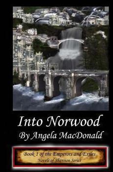 Into Norwood - Book #1 of the Emperors and Exiles