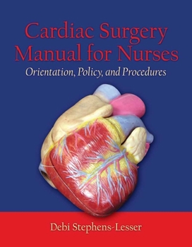 Paperback Cardiac Surgery for Nurses: Orientation, Policy, and Procedures: Orientation, Policy, and Procedures Book