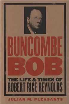 Hardcover Buncombe Bob: The Life and Times of Robert Rice Reynolds Book