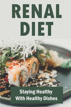Paperback Renal Diet: Staying Healthy With Healthy Dishes Book