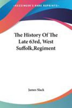 The History of the Late 63Rd (West Suffolk) Regiment
